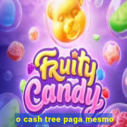 o cash tree paga mesmo